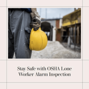 OSHA lone worker alarm inspection 