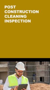 Post Construction Cleaning inspection