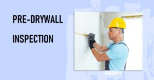 Pre-Drywall Inspection